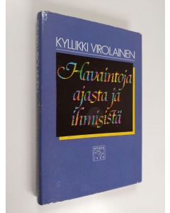 Kirjailijan Kyllikki Virolainen käytetty kirja Havaintoja ajasta ja ihmisistä