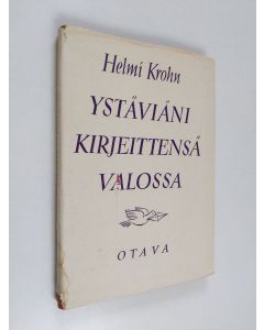 Kirjailijan Helmi Krohn käytetty kirja Ystäviäni kirjeittensä valossa