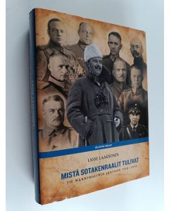 Kirjailijan Lasse Laaksonen käytetty kirja Mistä sotakenraalit tulivat : Tie Mannerheimin johtoon 1918-1939