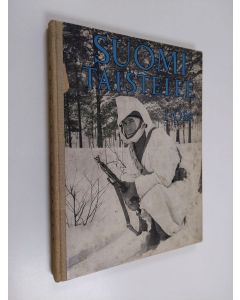 käytetty kirja Suomi taistelee uskonnon, kodin ja isänmaan puolesta 1 : Sotatapahtumat joulukuussa 1939 ja tammikuussa 1940