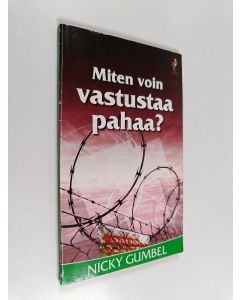 Kirjailijan Nicky Gumbel käytetty kirja Miten voin vastustaa pahaa?