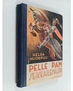 Kirjailijan Helga Nuorpuu käytetty kirja Pelle Pam seikkailemassa : opettavaisia satuja lapsille