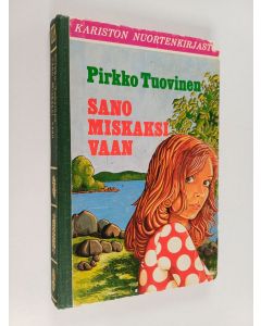 Kirjailijan Pirkko Tuovinen käytetty kirja Sano Miskaksi vaan