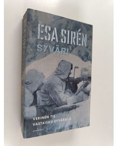 Kirjailijan Esa Siren käytetty kirja Syväri : Verinen tie ; Vastaisku Syvärillä