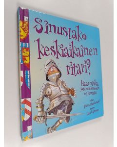 Kirjailijan Fiona Macdonald käytetty kirja Sinustako keskiaikainen ritari? Haarniska, jota mieluummin et kantaisi