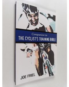 Kirjailijan Joe Friel käytetty kirja Companion to the Cyclist's Training Bible