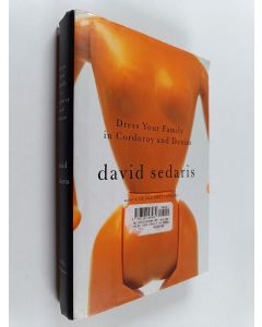Kirjailijan David Sedaris käytetty kirja Dress your family in corduroy and denim