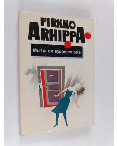 Kirjailijan Pirkko Arhippa käytetty kirja Murha on sydämen asia : jännitysromaani