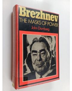 Kirjailijan John Dornberg käytetty kirja Brezhnev : the masks of power