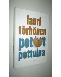 Kirjailijan Lauri Törhönen uusi kirja Potut pottuina (UUSI)