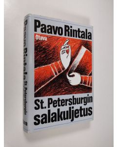 Kirjailijan Paavo Rintala käytetty kirja St. Petersburgin salakuljetus eli Kaupunki mielenkuvana