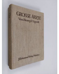 Kirjailijan Henry E. Sigerist käytetty kirja Gross ärzte : eine geschichte der heilkunde in lebensbildern