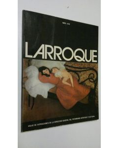 käytetty kirja Larroque - Salas de Exposiciones de la Direccion General del Patrimonio Artistico y Cultural, Abril 1976