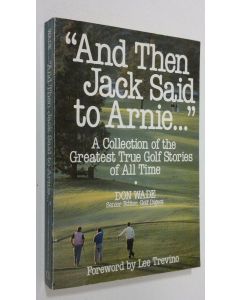 Kirjailijan Don Wade käytetty kirja And then Jack said to Arnie