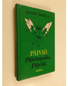 Kirjailijan Hannu Mäkelä käytetty kirja Päiviö Päivönpoika Päivölä