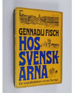 Kirjailijan Gennadij Semenovič Fiš käytetty kirja Hos svenskarna : en sovjetförfattare ser på Sverige
