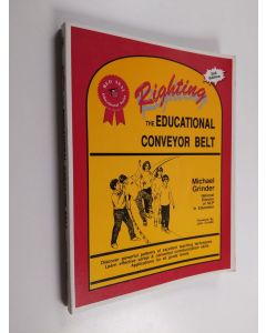 Kirjailijan Michael Grinder käytetty kirja Righting the educational conveyor belt