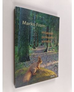 Kirjailijan Marko From käytetty kirja Hiljaisten polkujen varrella