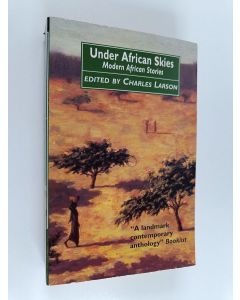 Kirjailijan Charles R. Larson käytetty kirja Under African skies : modern African stories