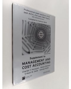 Kirjailijan Charles T. Horngren käytetty kirja Management and cost accounting Supplement : Professional exam questions from past ACCA, CIMA and ICAI papers with selected answers