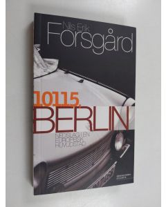 Kirjailijan Nils Erik Forsgård käytetty kirja 10115, Berlin - Tiotusenetthundrafemton, Berlin - Nedslag i en europeisk huvudstad