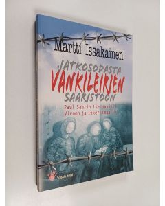 Kirjailijan Martti Issakainen käytetty kirja Jatkosodasta vankileirien saaristoon : Paul Saarin tie papiksi Viroon ja Inkerinmaalle