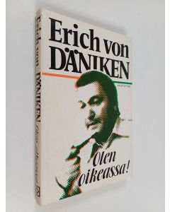 Kirjailijan Erich von Däniken käytetty kirja Olen oikeassa!
