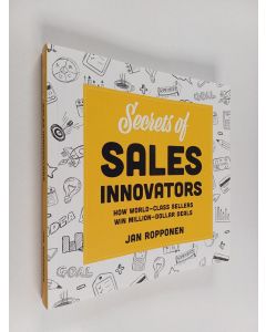 Kirjailijan Jan Ropponen käytetty kirja Secrets of sales innovators : how world-class sellers win million-dollar deals