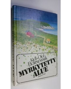 Kirjailijan Kjell-Olof Bornemark käytetty kirja Myrkytetty alue