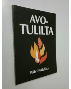 Kirjailijan Päivi Pulakka käytetty kirja Avotulilta