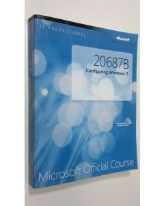 käytetty kirja 20687B Configuring Windows 8 : Microsoft Official Course