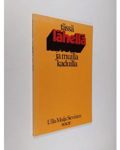 Kirjailijan Ulla-Maija Sievinen käytetty kirja Tässä lähellä ja muilla kaduilla : runoja