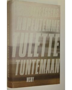 Kirjailijan Dave Eggers käytetty kirja Nopeutemme tulette tuntemaan