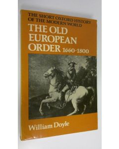 Kirjailijan William Doyle käytetty kirja The old European order, 1660-1800