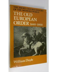 Kirjailijan William Doyle käytetty kirja The old European order, 1660-1800