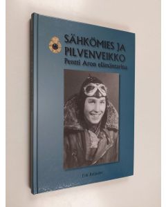 Kirjailijan Erik Relander käytetty kirja Sähkömies ja pilvenveikko : Pentti Aron elämäntarina