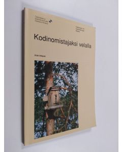 Kirjailijan Kirsti Ahlqvist käytetty kirja Kodinomistajaksi velalla : kotitalouksien asunnonhankkinan ja asuntovelkaantumisen ulottuvuudet