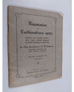 Kirjailijan A. W. Ingman & Fr. Osk Durchman käytetty kirja Raamatun ja Lutheruksen oppi, vastoin sen kavalia väärentäjiä näinä aikoina