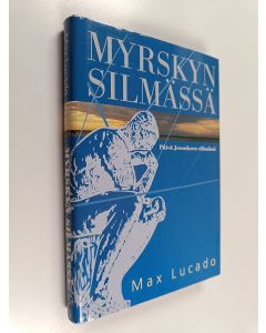 Kirjailijan Max Lucado käytetty kirja Myrskyn silmässä : päivä Jeesuksen elämässä