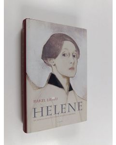Kirjailijan Rakel Liehu käytetty kirja Helene : en roman om Helene Schjerfbecks liv