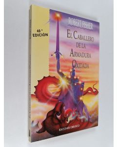 Kirjailijan Robert Fisher käytetty kirja El caballero de la armadura oxidada