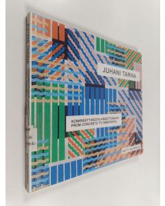 Kirjailijan Vesa-Matti Velhonoja käytetty kirja Juhani Tarna : Konkreettisesta aineettomaan = From Concrete to Immaterial