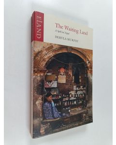 Kirjailijan Dervla Murphy käytetty kirja The Waiting Land - A Spell in Nepal