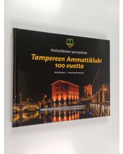 Kirjailijan Matti Wacklin käytetty kirja Tampereen Ammattiklubi 100 vuotta : käsityöläisten synnyttämä
