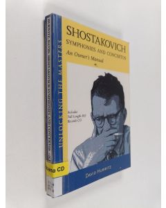 Kirjailijan David Hurwitz käytetty kirja Shostakovich Symphonies and Concertos : An Owner's Manual