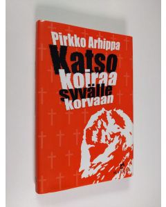 Kirjailijan Pirkko Arhippa käytetty kirja Katso koiraa syvälle korvaan : jännitysromaani