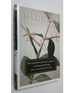 Kirjailijan Erich Joachimsthaler käytetty kirja Hidden in Plain Sight : how to find and execute your company's next big growth strategy