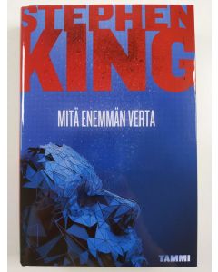 Kirjailijan Stephen King uusi kirja Mitä enemmän verta (UUSI)
