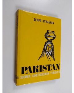 Kirjailijan Seppo Syrjänen käytetty kirja Pakistan, Suomen lähetysseuran työkenttä