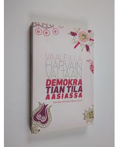Tekijän Tove ym. Selin  käytetty kirja Vaaleilla harvainvaltaan : demokratian tila Aasiassa = Oligarchy by elections : the state of democracy in Asia